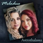 Meloduo – Παρουσιάζουν το νέο τους 5 Track Digital EP με τίτλο Αστροθάλασσα